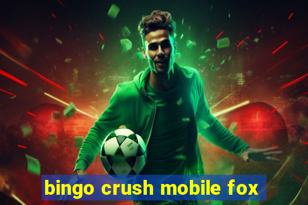 bingo crush mobile fox