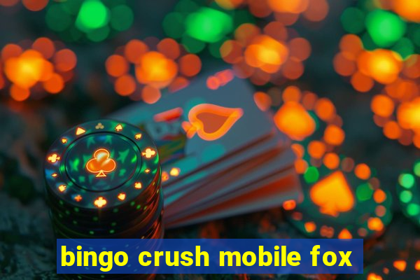 bingo crush mobile fox