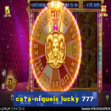 ca?a-níqueis lucky 777