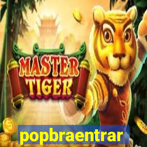 popbraentrar