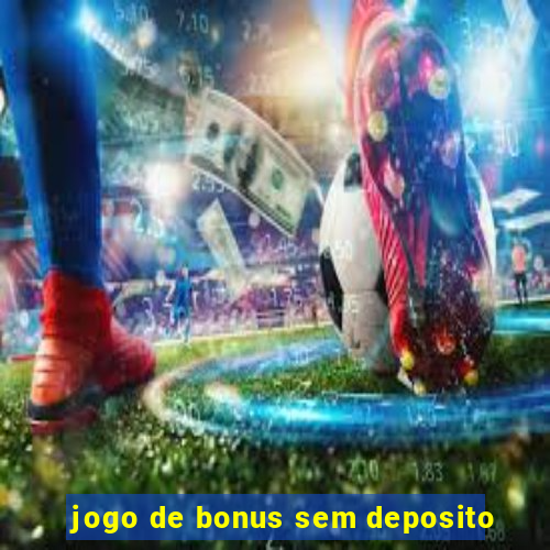 jogo de bonus sem deposito