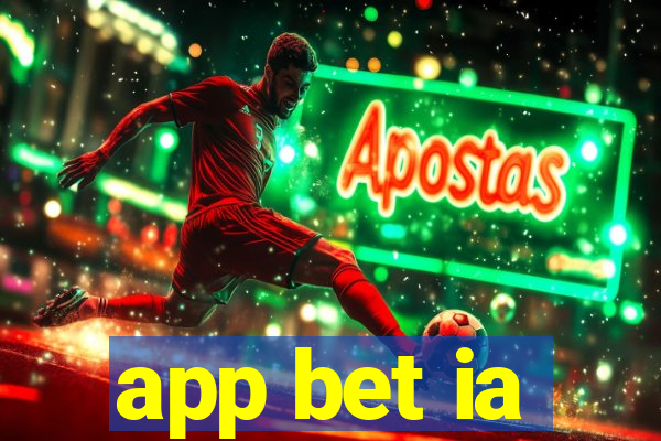 app bet ia