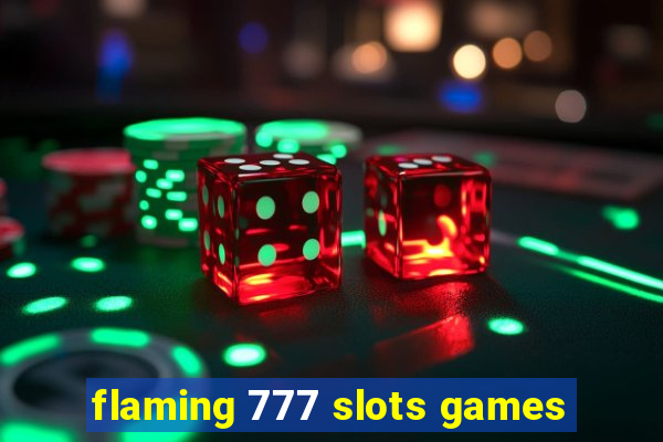 flaming 777 slots games