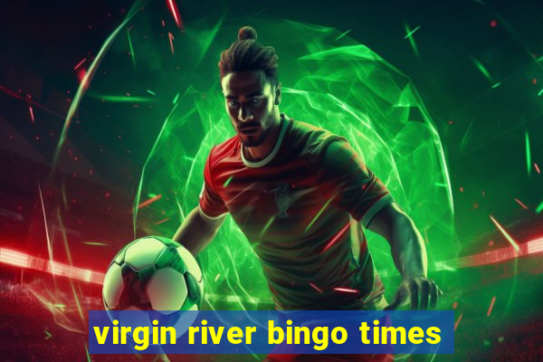 virgin river bingo times