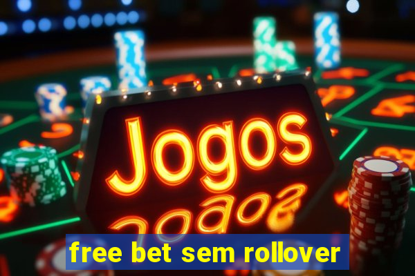 free bet sem rollover