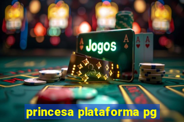 princesa plataforma pg