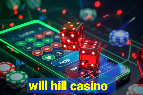 will hill casino