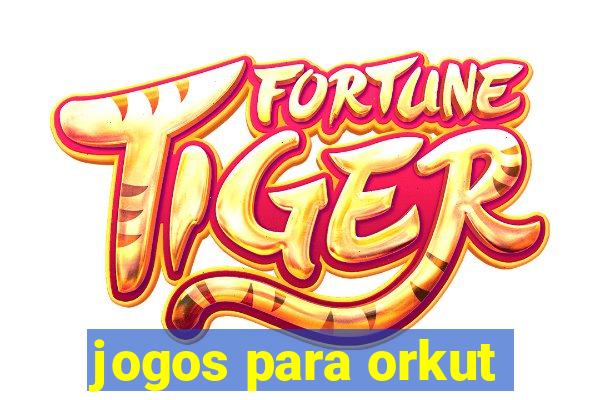 jogos para orkut