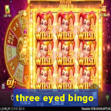 three eyed bingo