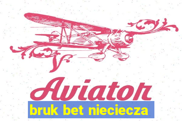 bruk bet nieciecza