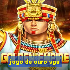 jogo de ouro sga