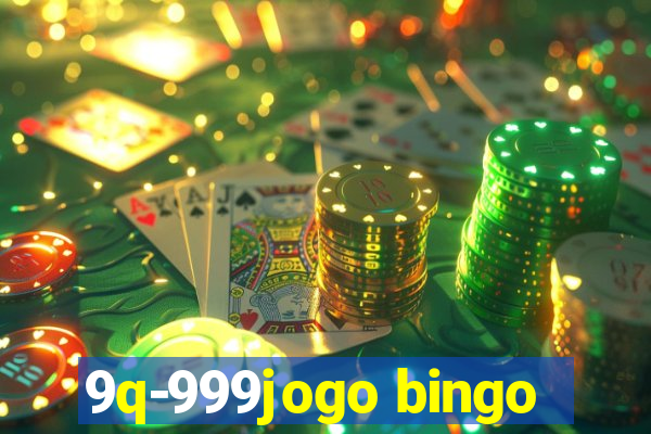 9q-999jogo bingo