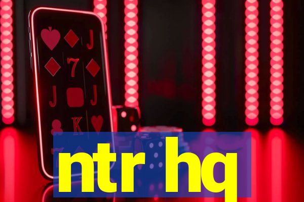 ntr hq