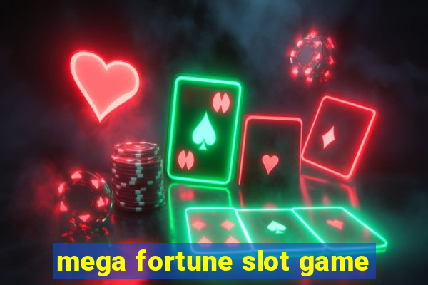 mega fortune slot game