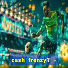 cash frenzy? - slots casino