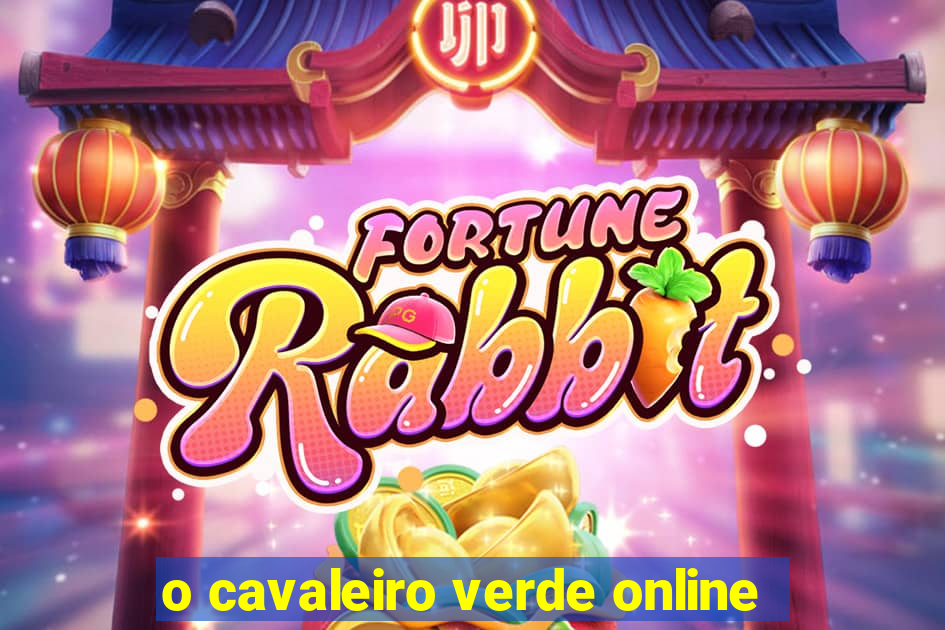 o cavaleiro verde online