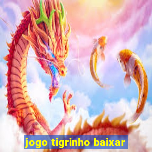 jogo tigrinho baixar