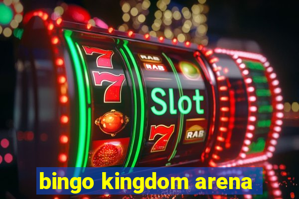 bingo kingdom arena