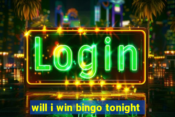 will i win bingo tonight