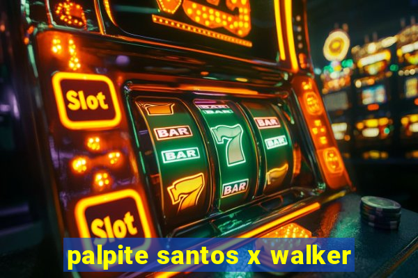 palpite santos x walker