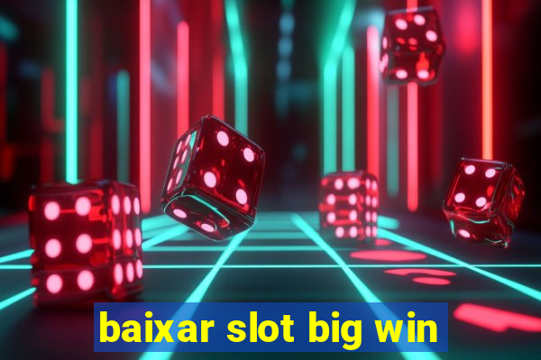 baixar slot big win