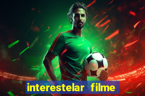 interestelar filme completo dublado telegram interestelar