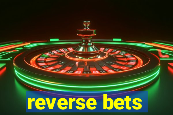 reverse bets