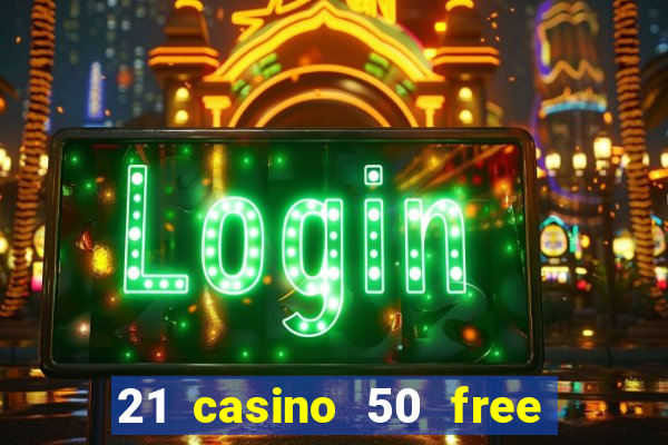 21 casino 50 free spins book of dead