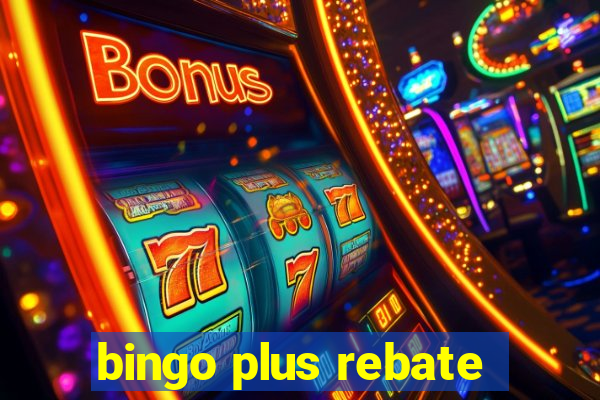 bingo plus rebate