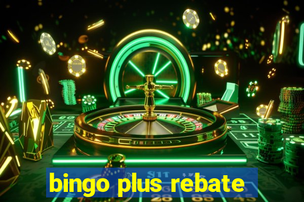 bingo plus rebate