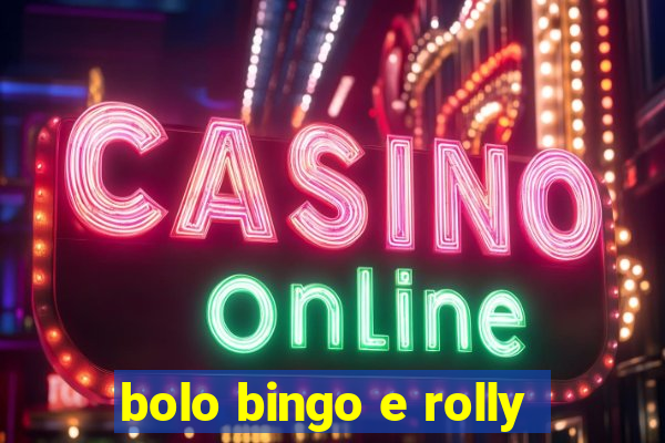 bolo bingo e rolly