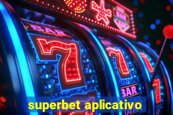 superbet aplicativo