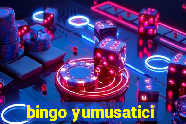 bingo yumusatici