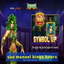 san manuel bingo hours