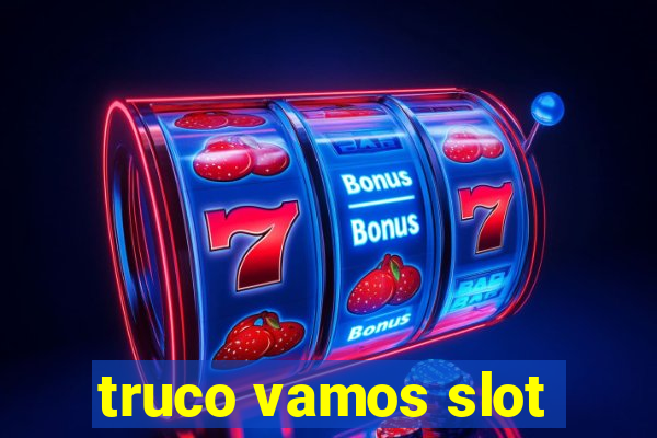 truco vamos slot