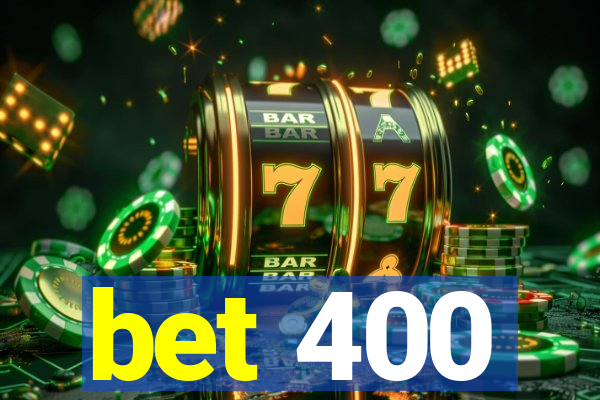 bet 400