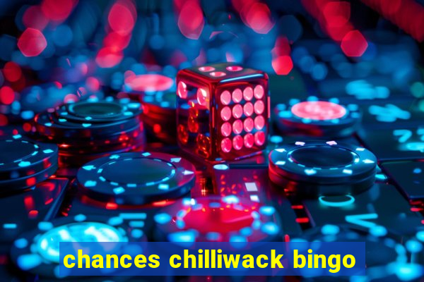 chances chilliwack bingo